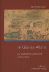 Im Glanze Allahs. Die arabische Kulturwelt und Europa 